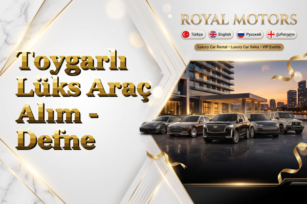 Toygarlı Lüks Araç Alım - Defne