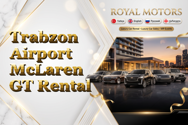 Trabzon Airport McLaren GT Rental