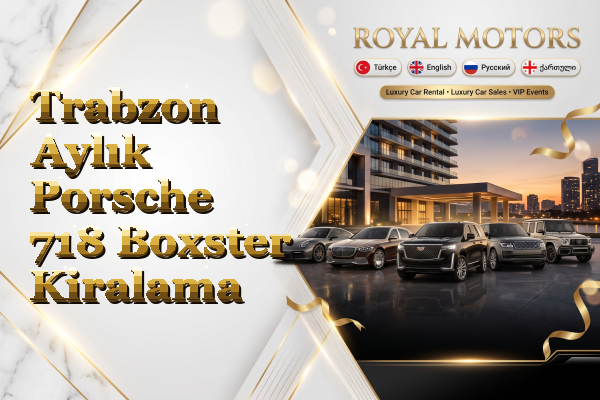 Trabzon Aylık Porsche 718 Boxster Kiralama