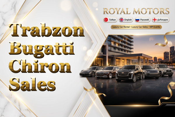 Trabzon Bugatti Chiron Sales