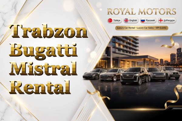 Trabzon Bugatti Mistral Rental