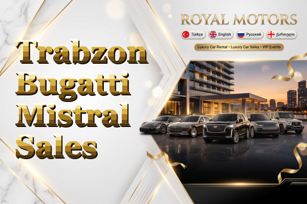 Trabzon Bugatti Mistral Sales