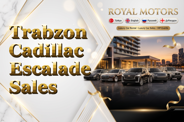 Trabzon Cadillac Escalade Sales
