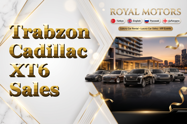 Trabzon Cadillac XT6 Sales