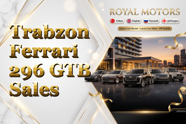 Trabzon Ferrari 296 GTB Sales