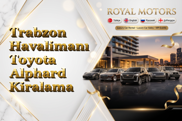 Trabzon Havalimanı Toyota Alphard Kiralama