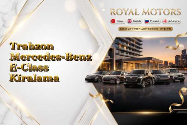 Trabzon Mercedes-Benz E-Class Kiralama