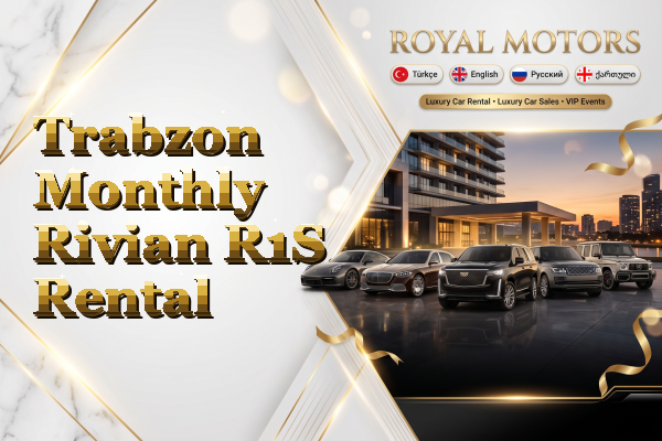 Trabzon Monthly Rivian R1S Rental