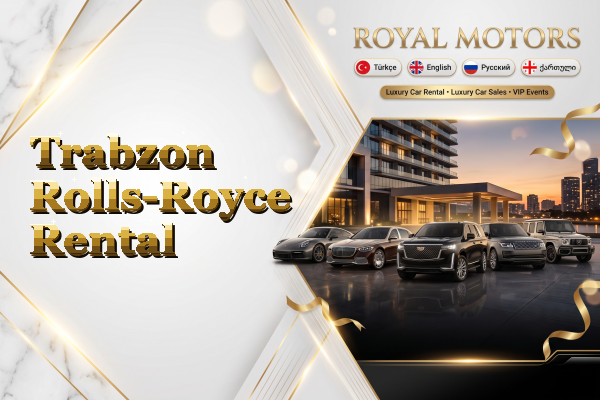Trabzon Rolls-Royce Rental