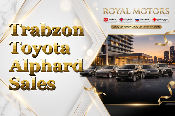 Trabzon Toyota Alphard Sales