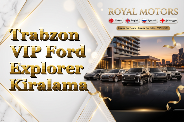 Trabzon VIP Ford Explorer Kiralama