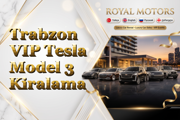 Trabzon VIP Tesla Model 3 Kiralama