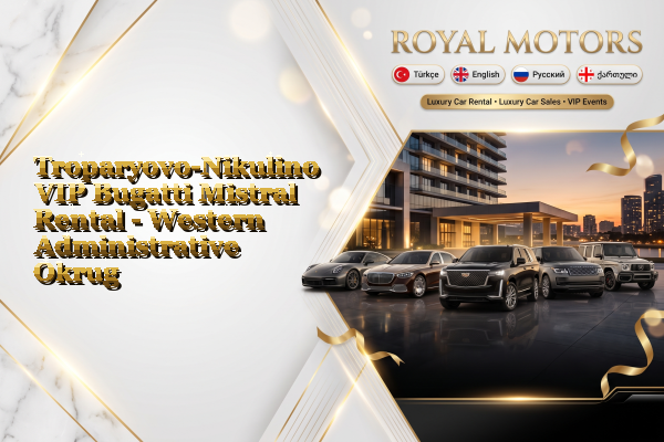 Troparyovo-Nikulino VIP Bugatti Mistral Rental - Western Administrative Okrug