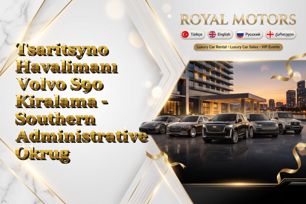 Tsaritsyno Havalimanı Volvo S90 Kiralama - Southern Administrative Okrug