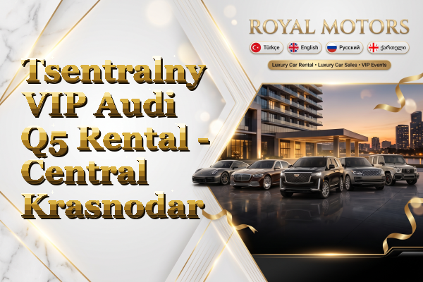 Tsentralny VIP Audi Q5 Rental - Central Krasnodar