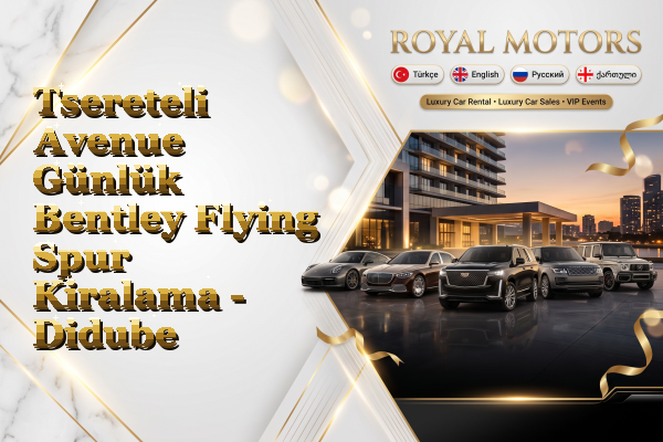 Tsereteli Avenue Günlük Bentley Flying Spur Kiralama - Didube