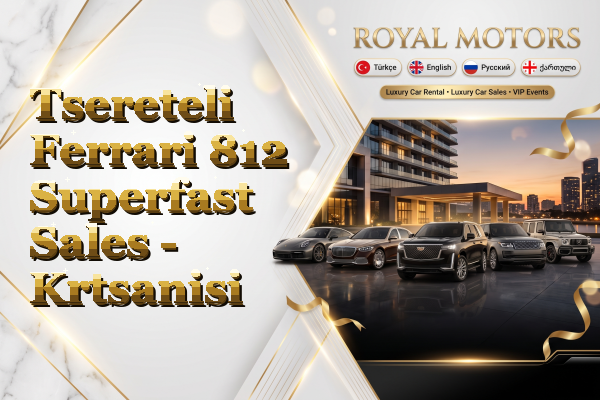 Tsereteli Ferrari 812 Superfast Sales - Krtsanisi