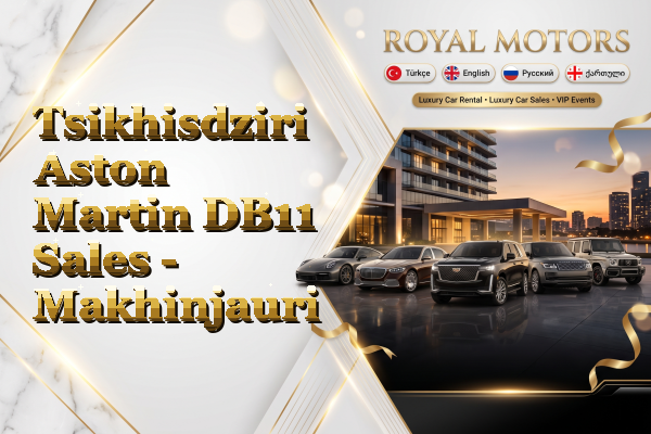 Tsikhisdziri Aston Martin DB11 Sales - Makhinjauri