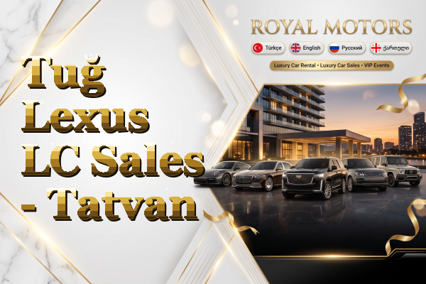 Tuğ Lexus LC Sales - Tatvan