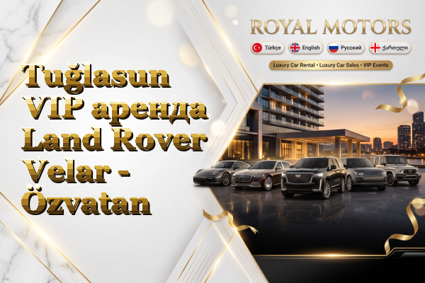 Tuğlasun VIP аренда Land Rover Velar - Özvatan