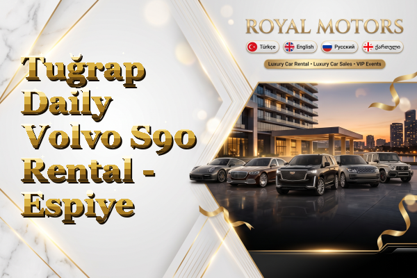 Tuğrap Daily Volvo S90 Rental - Espiye