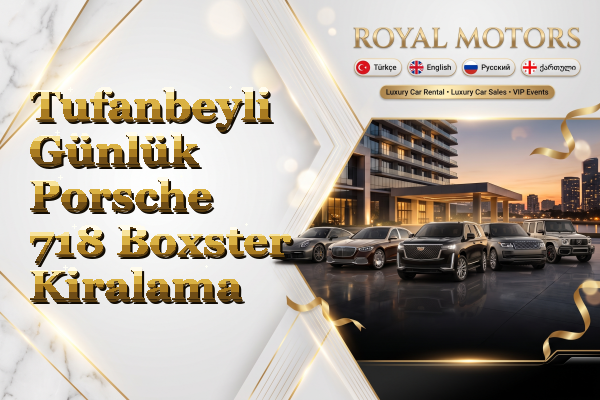 Tufanbeyli Günlük Porsche 718 Boxster Kiralama