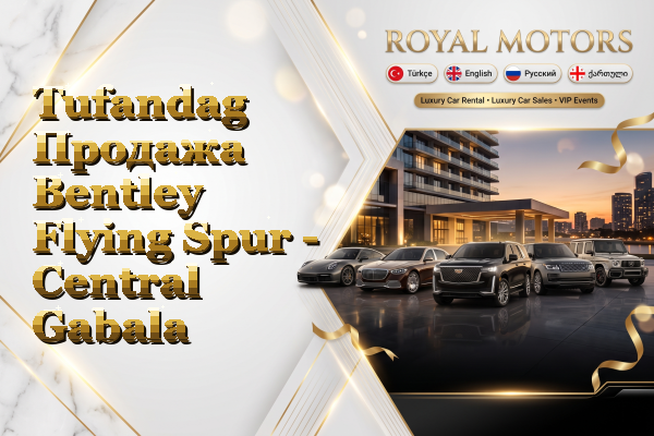 Tufandag Продажа Bentley Flying Spur - Central Gabala