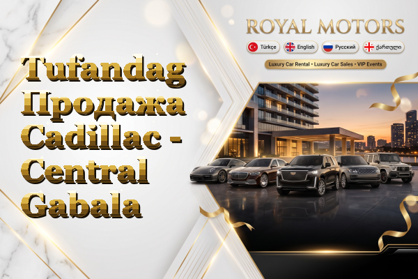 Tufandag Продажа Cadillac - Central Gabala