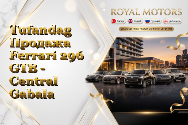 Tufandag Продажа Ferrari 296 GTB - Central Gabala