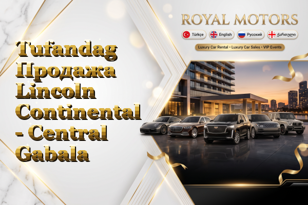 Tufandag Продажа Lincoln Continental - Central Gabala