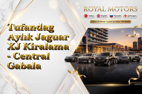 Tufandag Aylık Jaguar XJ Kiralama - Central Gabala