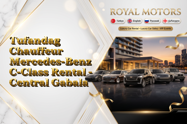 Tufandag Chauffeur Mercedes-Benz C-Class Rental - Central Gabala