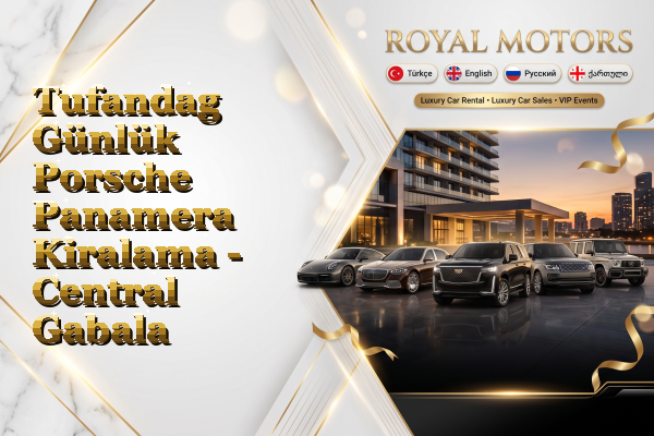 Tufandag Günlük Porsche Panamera Kiralama - Central Gabala