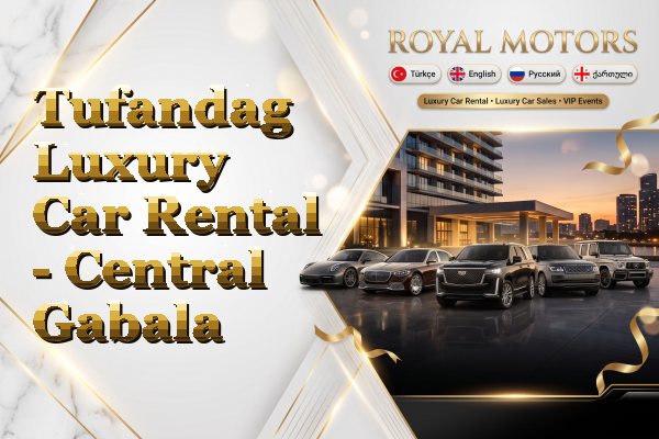 Tufandag Luxury Car Rental - Central Gabala