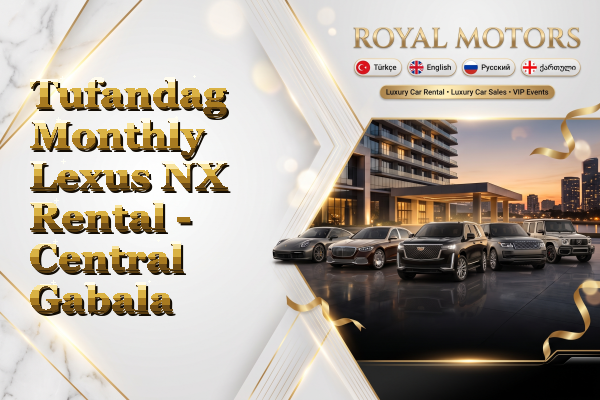 Tufandag Monthly Lexus NX Rental - Central Gabala