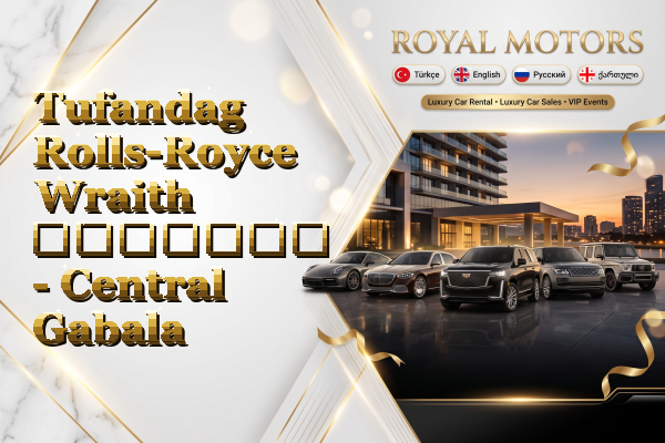 Tufandag Rolls-Royce Wraith გაყიდვა - Central Gabala