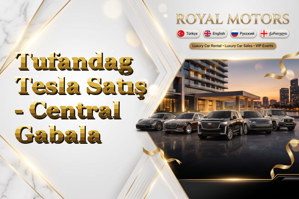 Tufandag Tesla Satış - Central Gabala