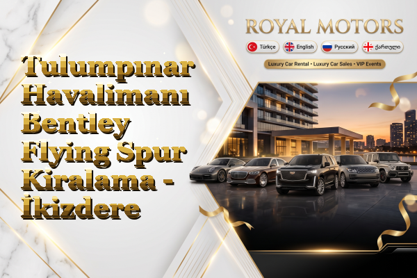 Tulumpınar Havalimanı Bentley Flying Spur Kiralama - İkizdere