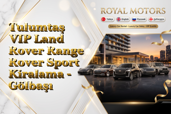 Tulumtaş VIP Land Rover Range Rover Sport Kiralama - Gölbaşı