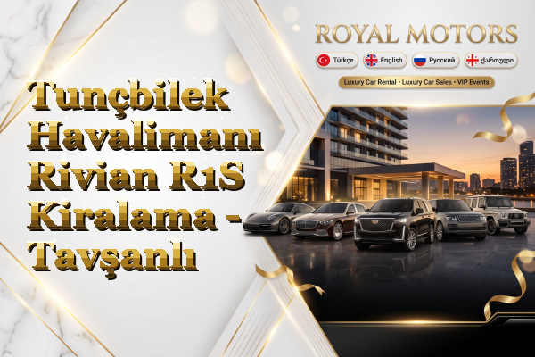 Tunçbilek Havalimanı Rivian R1S Kiralama - Tavşanlı
