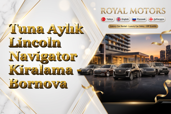 Tuna Aylık Lincoln Navigator Kiralama - Bornova