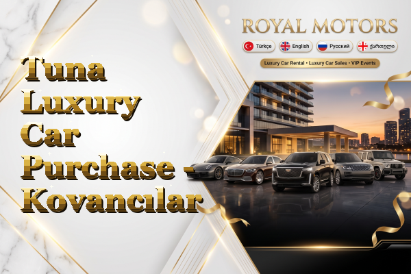 Tuna Luxury Car Purchase - Kovancılar