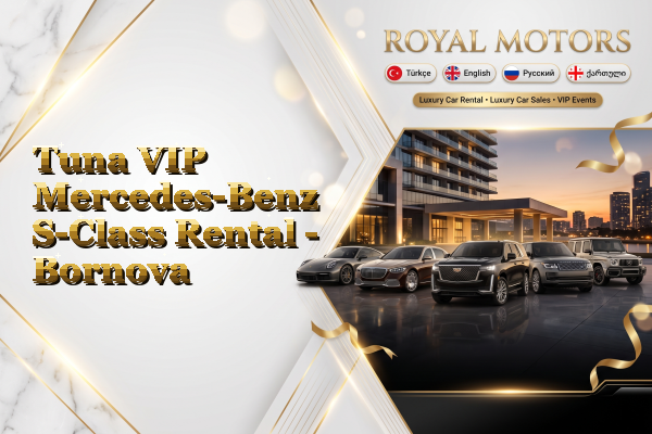 Tuna VIP Mercedes-Benz S-Class Rental - Bornova