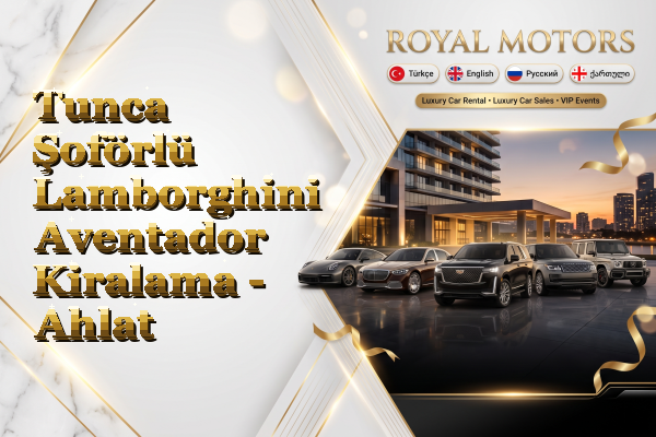 Tunca Şoförlü Lamborghini Aventador Kiralama - Ahlat