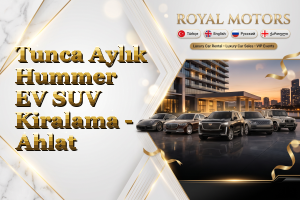 Tunca Aylık Hummer EV SUV Kiralama - Ahlat