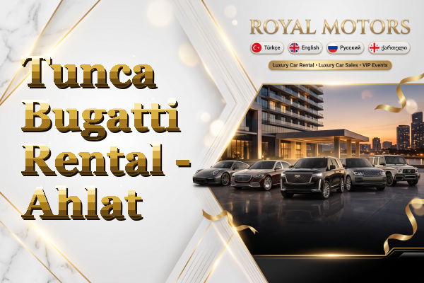 Tunca Bugatti Rental - Ahlat