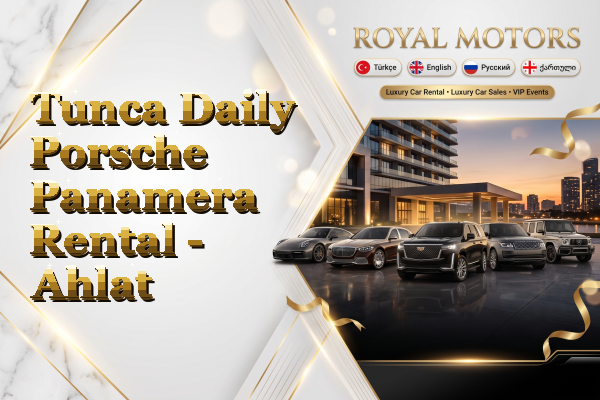 Tunca Daily Porsche Panamera Rental - Ahlat