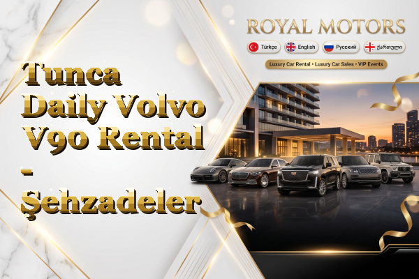 Tunca Daily Volvo V90 Rental - Şehzadeler