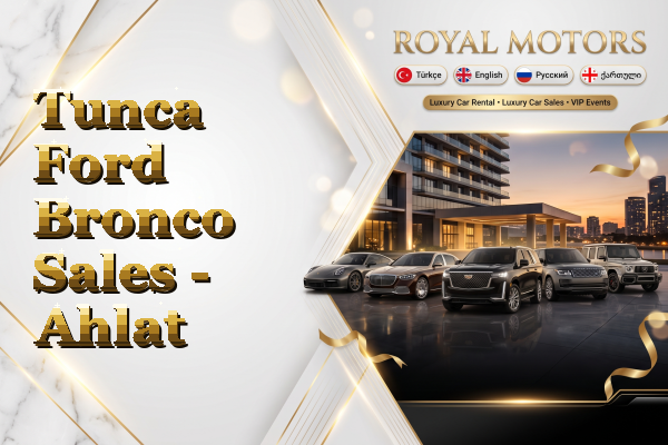 Tunca Ford Bronco Sales - Ahlat