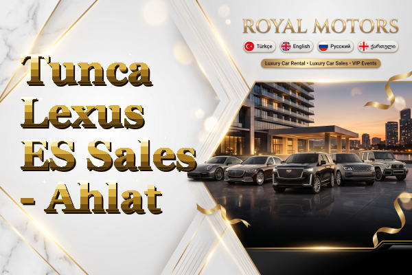 Tunca Lexus ES Sales - Ahlat
